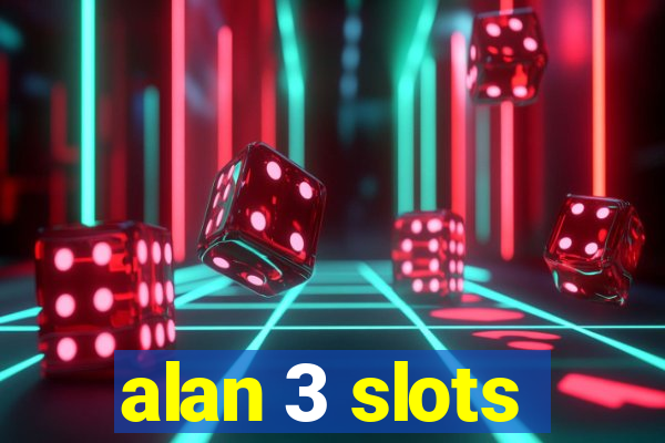 alan 3 slots